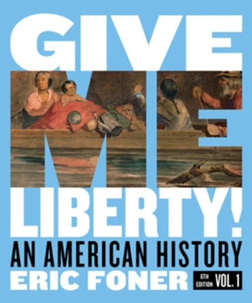 Give Me Liberty!: An American History by Eric Foner 9780393418088