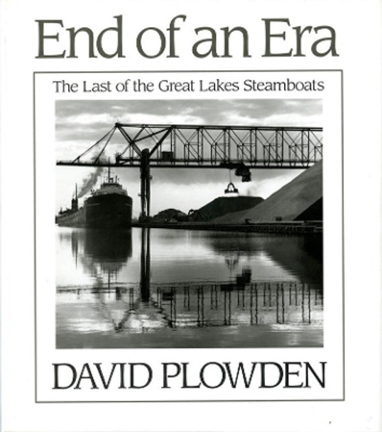 The End of an Era: The Last of the Great Lake Steamboats by David Plowden 9780393033489