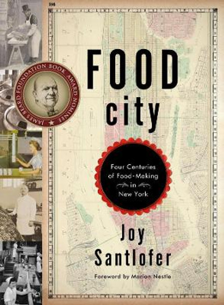 Food City: Four Centuries of Food-Making in New York by Joy Santlofer 9780393076394