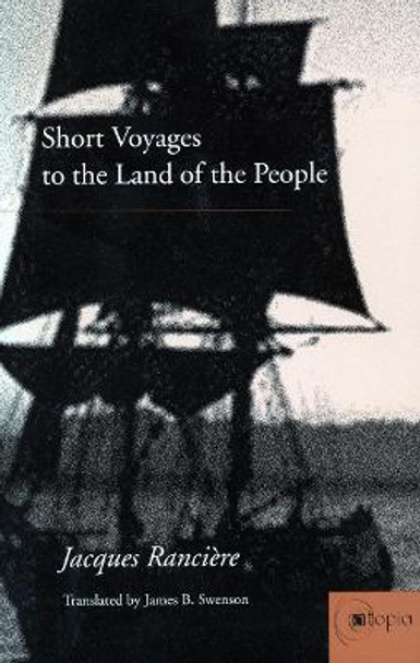 Short Voyages to the Land of the People by Jacques Ranciere