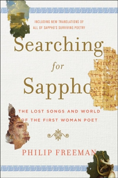 Searching for Sappho: The Lost Songs and World of the First Woman Poet by Philip Freeman 9780393242232