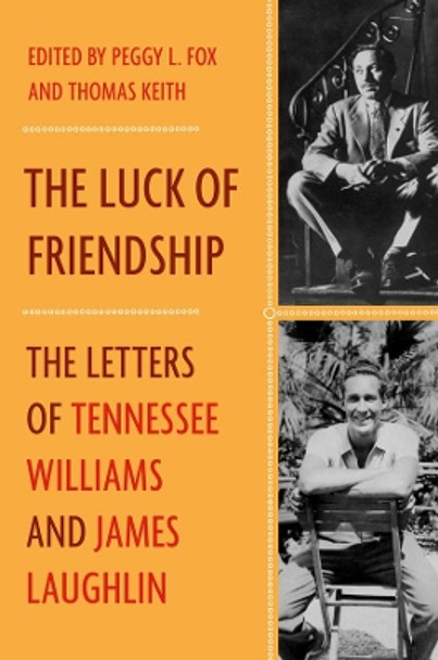 The Luck of Friendship: The Letters of Tennessee Williams and James Laughlin by James Laughlin 9780393246209