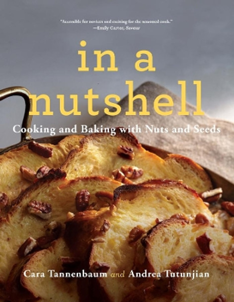 In a Nutshell: Cooking and Baking with Nuts and Seeds by Cara Tannenbaum 9780393353884