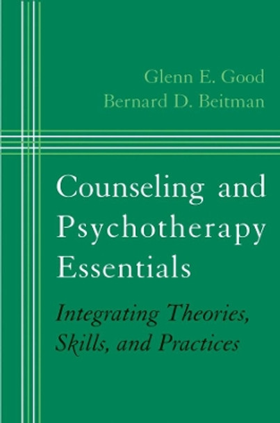 Counseling and Psychotherapy Essentials: Integrating Theories, Skills, and Practices by Bernard D. Beitman 9780393704587