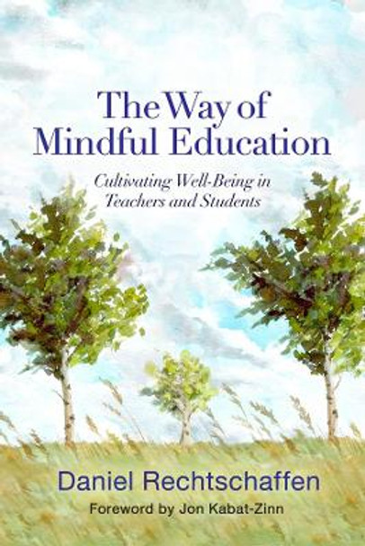 The Way of Mindful Education: Cultivating Well-Being in Teachers and Students by Daniel Rechtschaffen 9780393708950