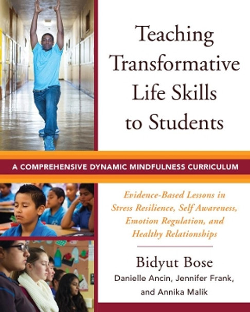 Teaching Transformative Life Skills to Students: A Comprehensive Dynamic Mindfulness Curriculum by Bidyut Bose 9780393711929