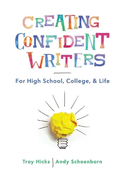 Creating Confident Writers: For High School, College, and Life by Troy Hicks 9780393714166