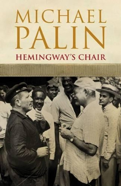 Hemingway's Chair by Michael Palin 9780413777430