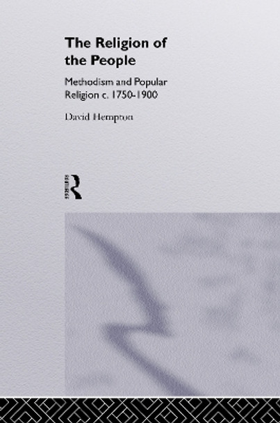 Religion of the People: Methodism and Popular Religion 1750-1900 by David Hempton 9780415077149