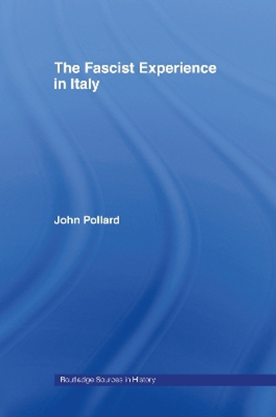 The Fascist Experience in Italy by John Pollard 9780415116312