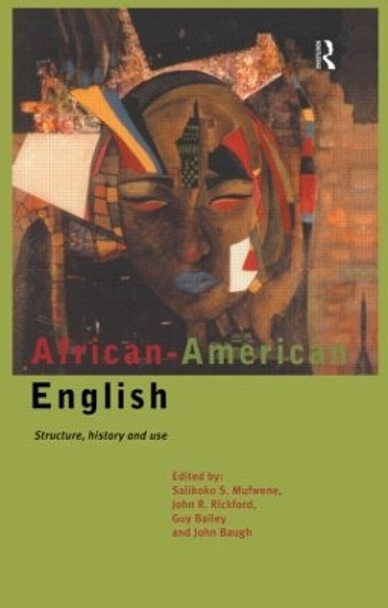 African-American English: Structure, History and Use by Guy Bailey 9780415117333