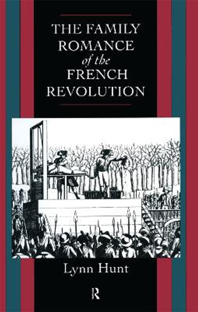 Family Romance of the French Revolution by Lynn Hunt 9780415082365