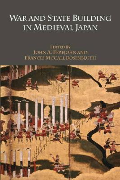 War and State Building in Medieval Japan by John A. Ferejohn