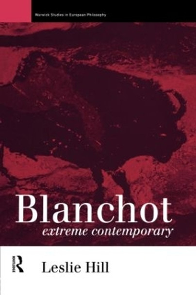 Blanchot: Extreme Contemporary by Leslie Hill 9780415091749