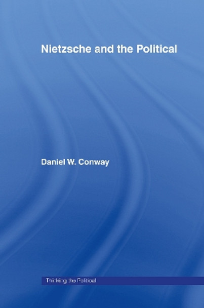 Nietzsche and the Political by Daniel Conway 9780415100687