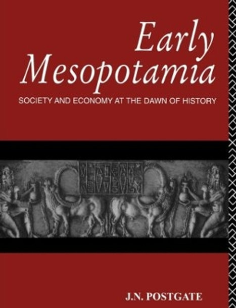 Early Mesopotamia: Society and Economy at the Dawn of History by Nicholas Postgate 9780415110327