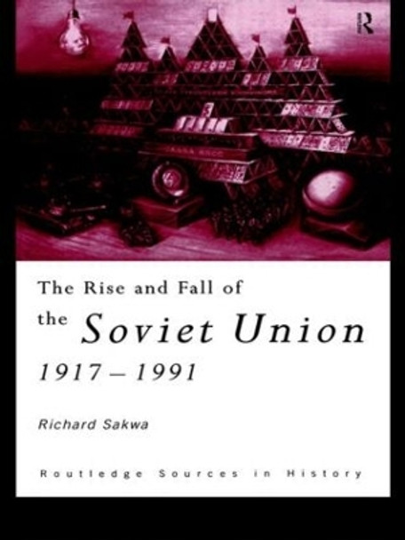 The Rise and Fall of the Soviet Union by Richard Sakwa 9780415122900