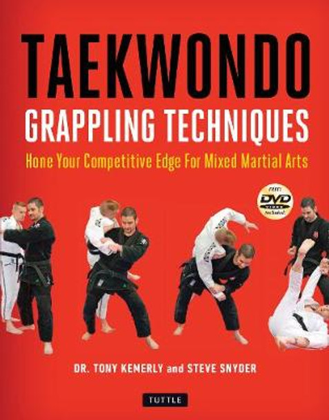 Taekwondo Grappling Techniques: Hone Your Competitive Edge for Mixed Martial Arts (Instructional Videos Included) Tony Kemerly 9780804851794