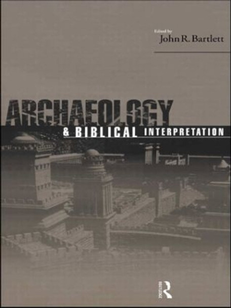 Archaeology and Biblical Interpretation by John R. Bartlett 9780415141147