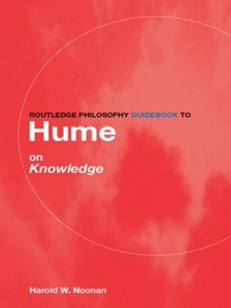 Routledge Philosophy GuideBook to Hume on Knowledge by Harold W. Noonan 9780415150477