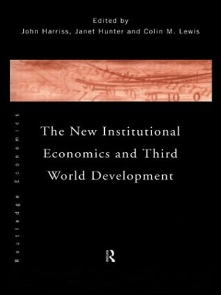 The New Institutional Economics and Third World Development by John Harriss 9780415157919