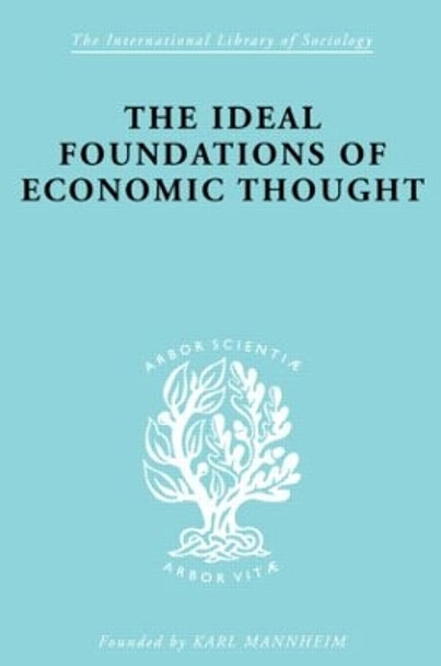 The Ideal Foundations of Economic Thought by Werner Stark 9780415175296