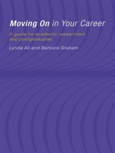 Moving On in Your Career: A Guide for Academics and Postgraduates by Lynda Ali 9780415178709