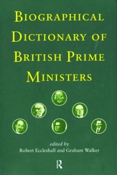 Biographical Dictionary of British Prime Ministers by Robert Eccleshall 9780415187213