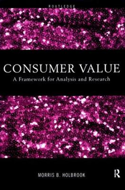 Consumer Value: A Framework for Analysis and Research by Morris B. Holbrook 9780415191937