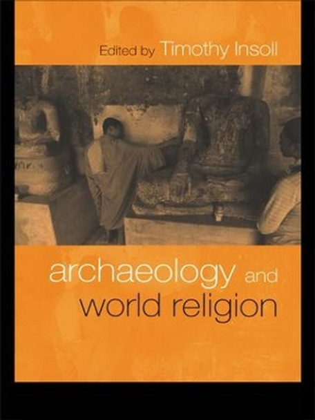 Archaeology and World Religion by Timothy Insoll 9780415221542