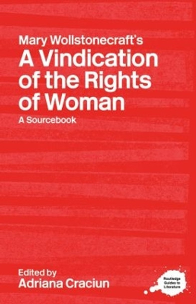 Mary Wollstonecraft's A Vindication of the Rights of Woman: A Sourcebook by Adriana Craciun 9780415227353