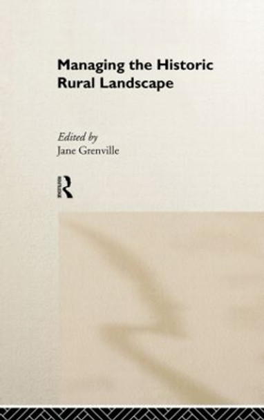 Managing the Historic Rural Landscape by Jane Grenville 9780415207904