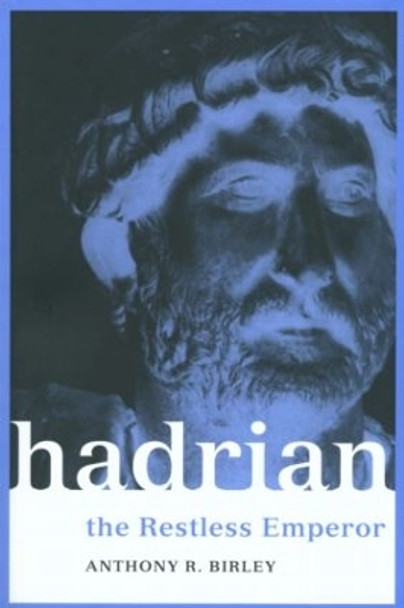 Hadrian: The Restless Emperor by Anthony R. Birley 9780415228121