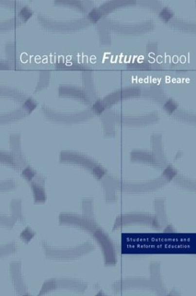 Creating the Future School by Hedley Beare 9780415238694