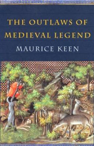 The Outlaws of Medieval Legend by Maurice Keen 9780415239004