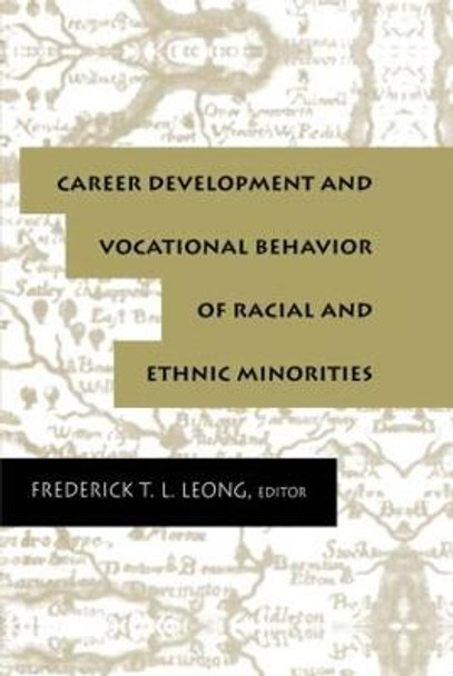Career Development and Vocational Behavior of Racial and Ethnic Minorities by Frederick Leong