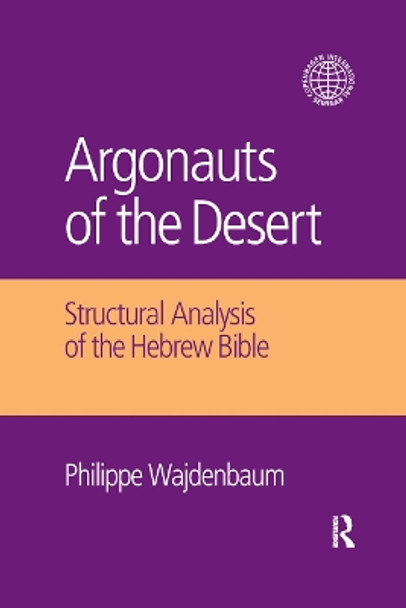 Argonauts of the Desert: Structural Analysis of the Hebrew Bible by Philippe Wajdenbaum 9780367872168