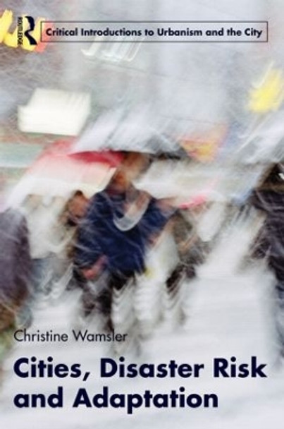 Cities, Disaster Risk and Adaptation by Christine Wamsler 9780415591034