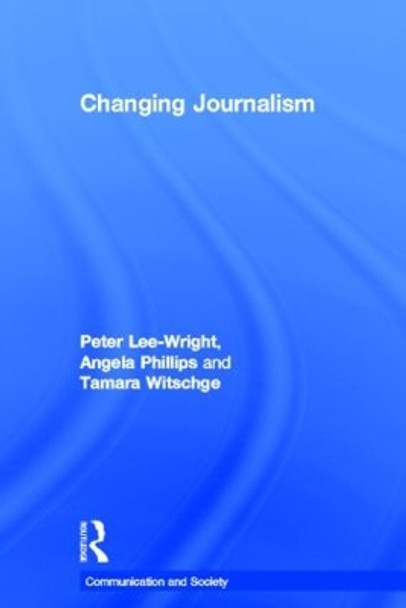 Changing Journalism by Peter Lee-Wright 9780415579544