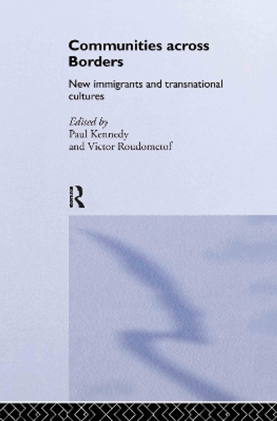 Communities Across Borders: New Immigrants and Transnational Cultures by Paul Kennedy 9780415252935