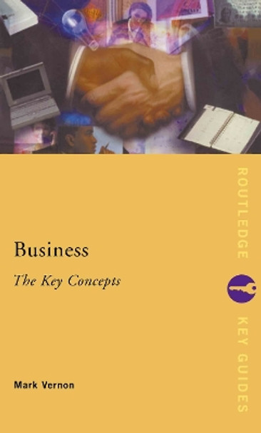 Business: The Key Concepts by Mark Vernon 9780415253239