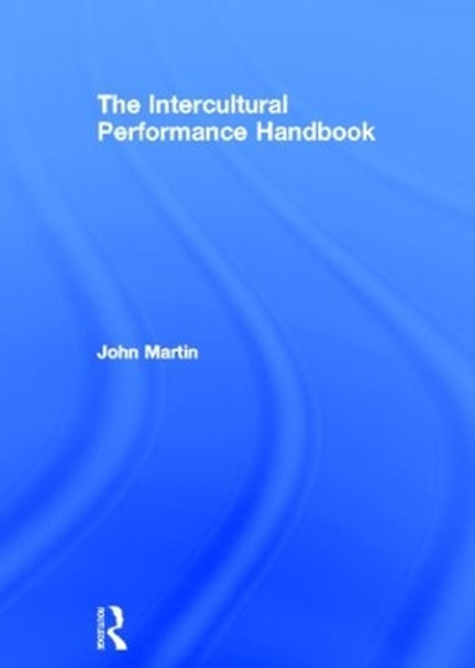 The Intercultural Performance Handbook by John Martin 9780415281874