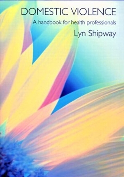 Domestic Violence: A Handbook for Health Care Professionals by Lyn Shipway 9780415282208