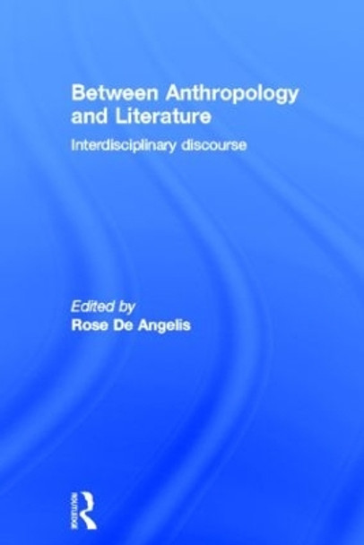 Between Anthropology and Literature by Rose De Angelis 9780415287142