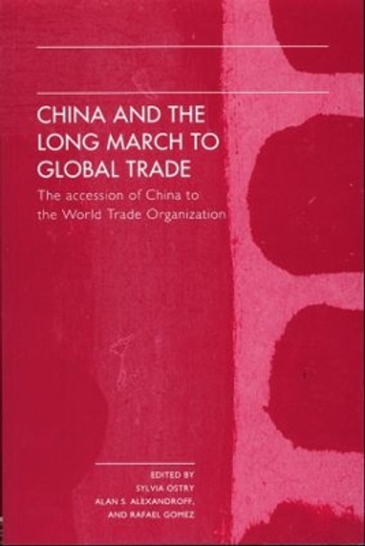 China and the Long March to Global Trade: The Accession of China to the World Trade Organization by Alan S. Alexandroff 9780415315173