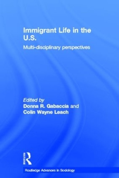 Immigrant Life in the US: Multi-disciplinary Perspectives by Donna R. Gabaccia 9780415306003