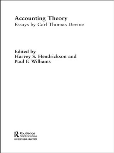 Accounting Theory: Essays by Carl Thomas Devine by Harvey S. Hendrickson 9780415309882