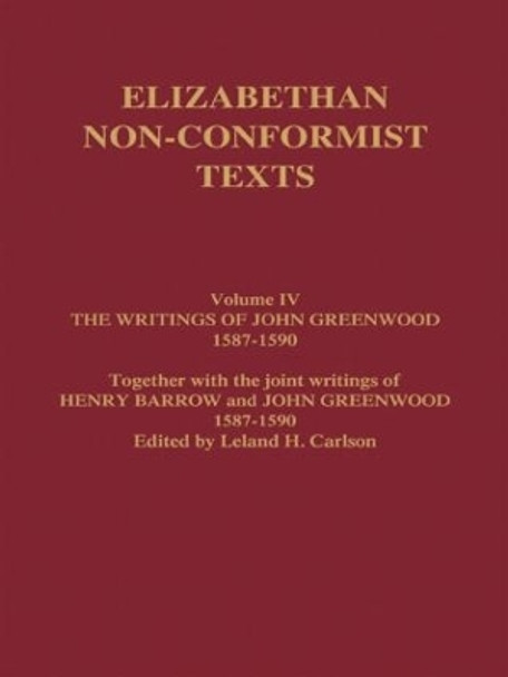 The Writings of John Greenwood 1587-1590, together with the joint writings of Henry Barrow and John Greenwood 1587-1590 by John Greenwood 9780415319928