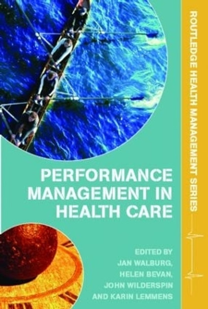 Performance Management in Healthcare: Improving Patient Outcomes, An Integrated Approach by Jan Walburg 9780415323987