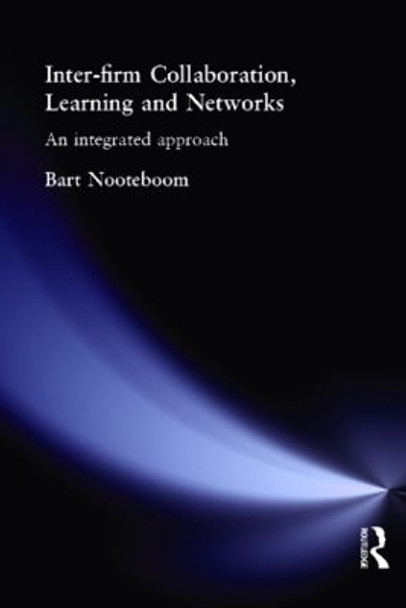 Inter-Firm Collaboration, Learning and Networks: An Integrated Approach by Bart Nooteboom 9780415329545